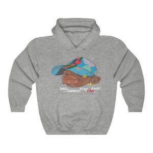 Bad Energy Stay Far Away Hooded Sweatshirt